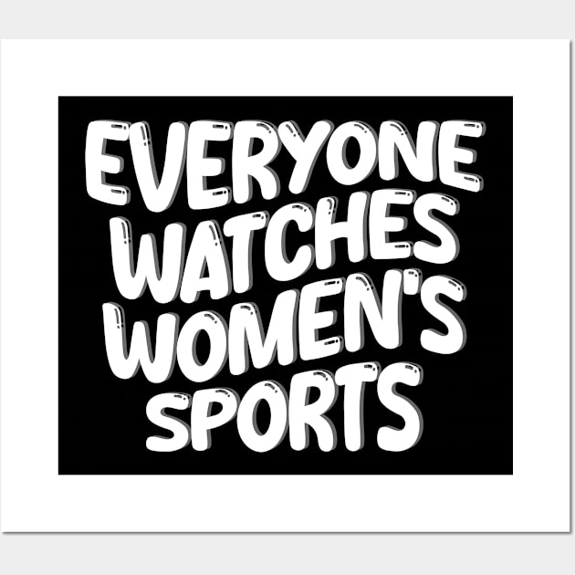 everyone watches women's sports Wall Art by style flourish